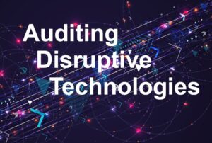IT Auditors in a Brave New World, Part I – Technology Marches On