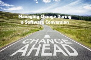 Managing Change During a Software Conversion