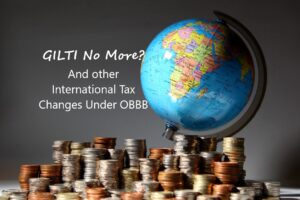 GILTI No More? And other International Tax Changes Under OBBB GILTI No More? And other International Tax Changes Under OBBB