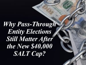 Why do Pass Through Elections Still Matter and Why are CPAs Central to Making Them Work? Why do Pass Through Elections Still Matter and Why are CPAs Central to Making Them Work?