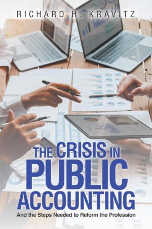 Book Review: The Crisis in Public Accounting: And the Steps Needed to Reform the Profession Book Review: The Crisis in Public Accounting: And the Steps Needed to Reform the Profession