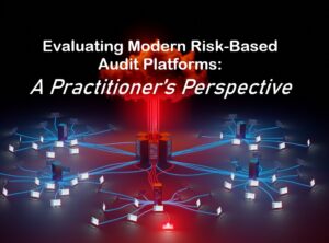 Evaluating Modern Risk-Based Audit Platforms: A Practitioner’s Perspective Evaluating Modern Risk-Based Audit Platforms: A Practitioner’s Perspective